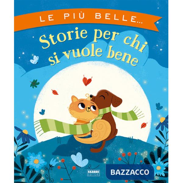 Più belle storie per chi si vuole bene. Ediz. a colori (Le)
