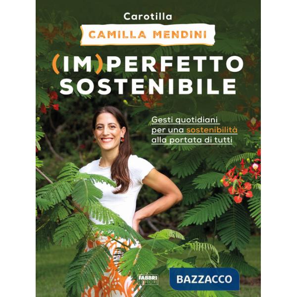 (Im)perfetto sostenibile. Gesti quotidiani per una sostenibilità alla portata di tutti. Ediz. illustrata