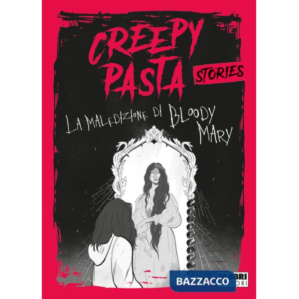 Maledizione di Bloody Mary. Creepy Pasta (La)