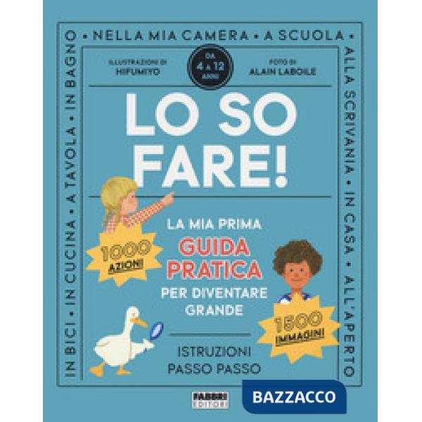 Lo so fare! La prima guida pratica per diventare grande. Ediz. a colori