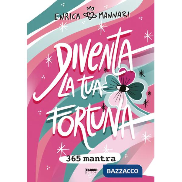 Diventa la tua fortuna. 365 mantra