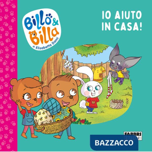 Io aiuto in casa! Billo e Billa. Ediz. a colori