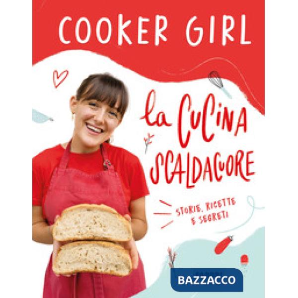 Cucina scaldacuore. Storie, ricette e segreti (La)