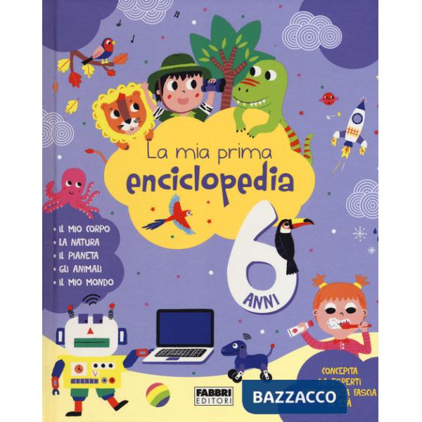 Mia prima enciclopedia. 6 anni. Ediz. a colori (La)