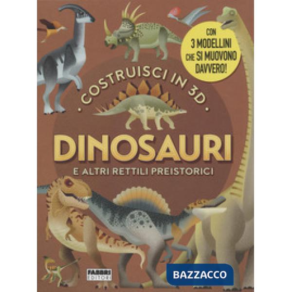 Dinosauri e altri rettili volanti. Costruisci in 3D. Ediz. a colori. Con gadget