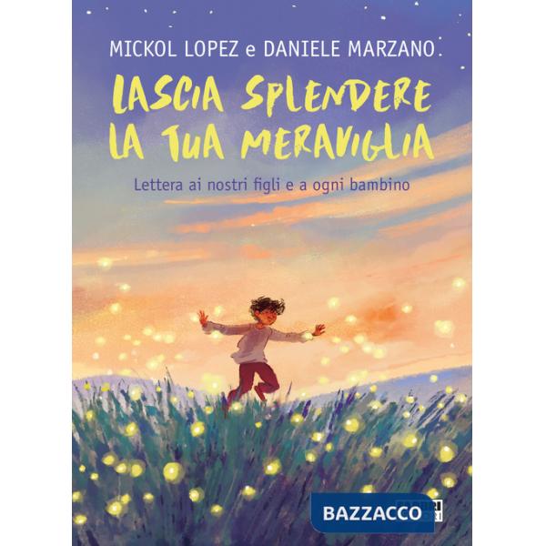 Lascia splendere la tua meraviglia. Lettera ai nostri figli e a ogni bambino