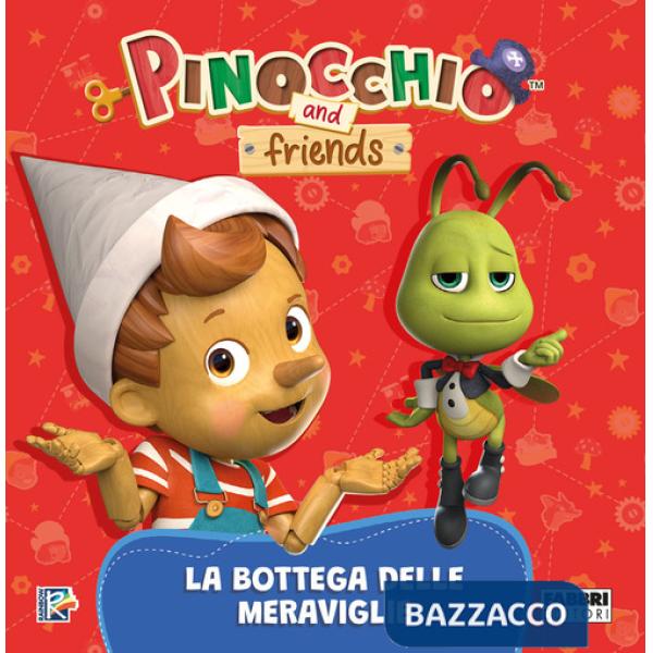 Bottega delle meraviglie. Pinocchio and Friends. Ediz. a colori (La)