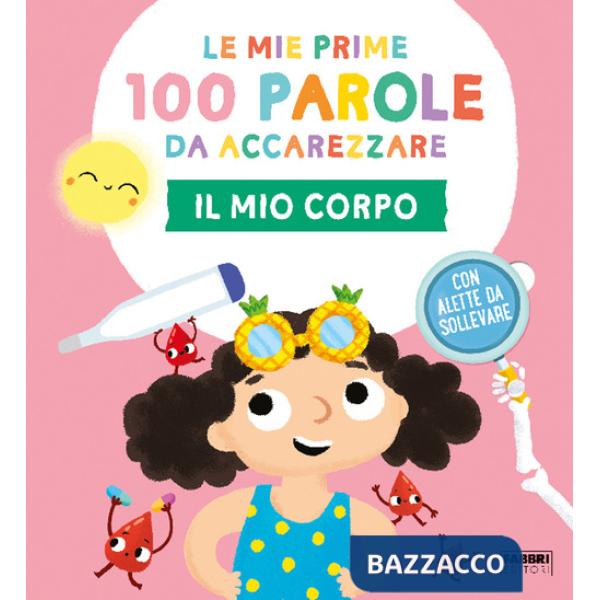 Mio corpo. Le mie prime 100 parole da accarezzare. Ediz. a colori (Il)