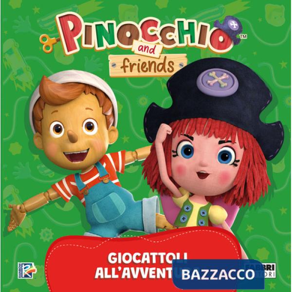 Giocattoli all'avventura. Pinocchio and Friends. Ediz. a colori