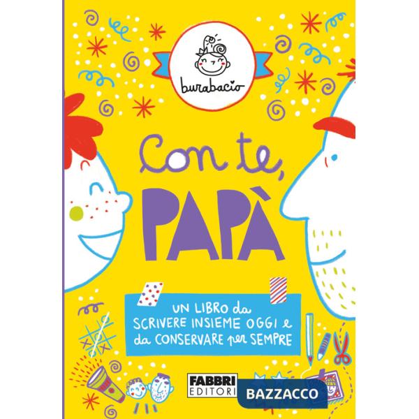 Con te, papà. Un libro da scrivere insieme oggi e da conservare per sempre. Ediz. illustrata