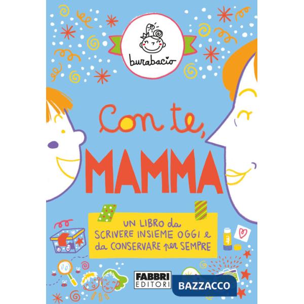 Con te, mamma. Un libro da scrivere insieme oggi e da conservare per sempre. Ediz. a colori