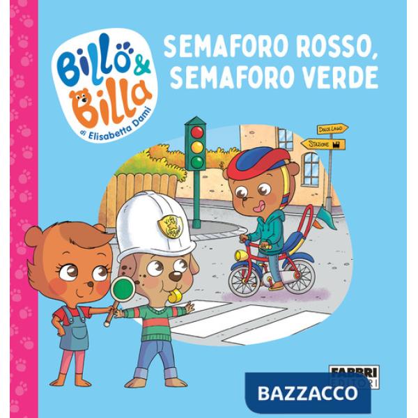 Semaforo rosso, semaforo verde. Billo e Billa. Ediz. a colori