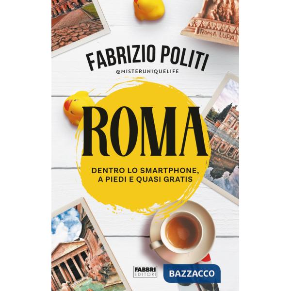 Roma. Dentro lo smartphone, a piedi e quasi gratis