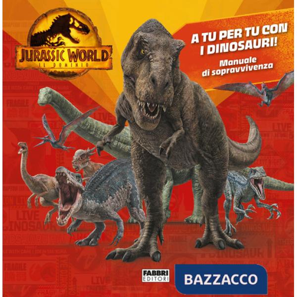 Jurassic World 3. Il dominio. A tu per tu con i dinosauri! Manuale di sopravvivenza. Ediz. a colori