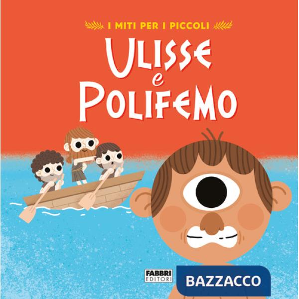 Ulisse e Polifemo. I miti per i piccoli. Ediz. a colori
