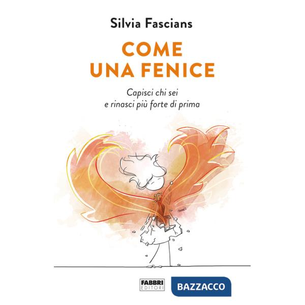 Come una fenice. Capisci chi sei e rinasci più forte di prima