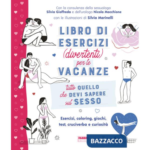 Tutto quello che devi sapere sul sesso. Libro di esercizi (divertenti) per le vacanze