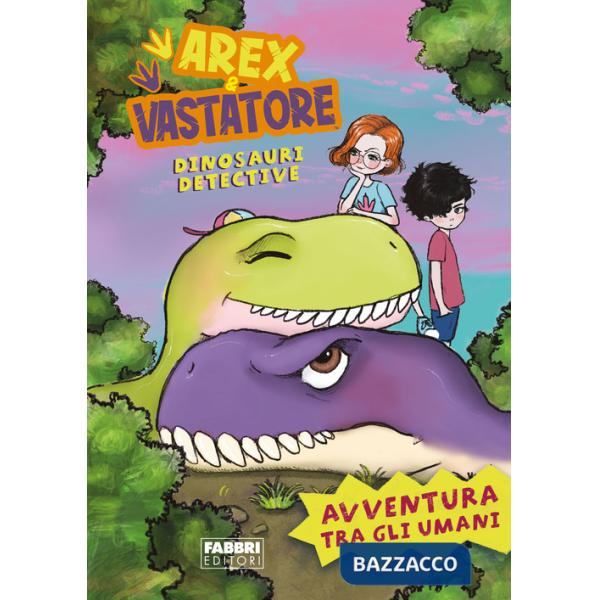 Avventura tra gli umani. Arex e Vastatore, dinosauri detective