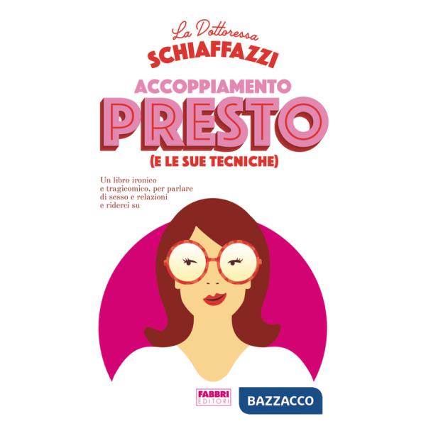 Accoppiamento presto (e le sue tecniche). Un libro ironico e tragicomico, per parlare di sesso e relazioni e riderci su