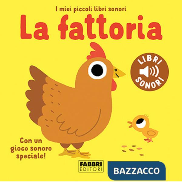 Fattoria. I miei piccoli libri sonori. Ediz. a colori (La)