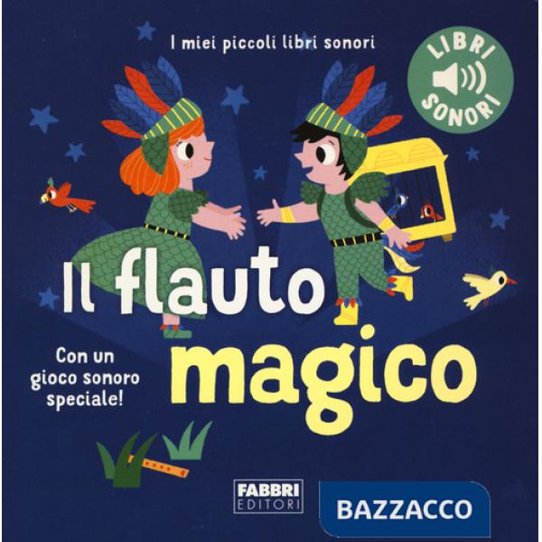 Flauto magico. I miei piccoli libri sonori. Ediz. a colori (Il)