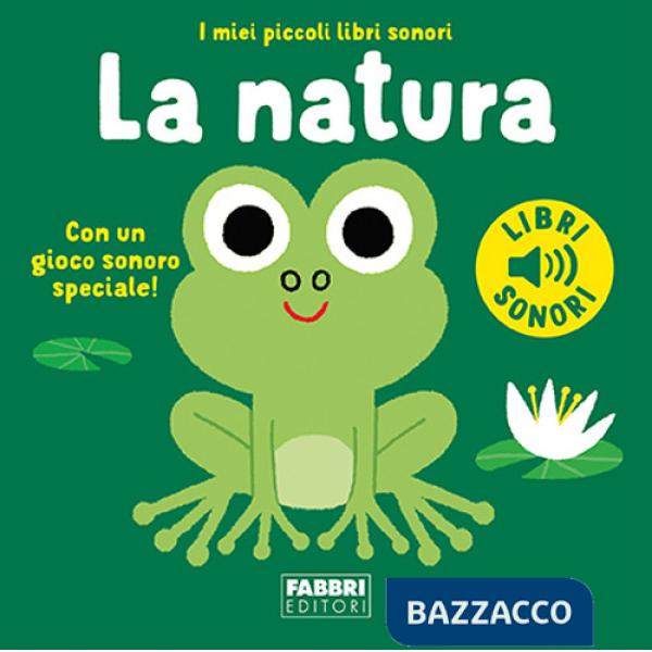 Natura. I miei piccoli libri sonori. Ediz. a colori (La)