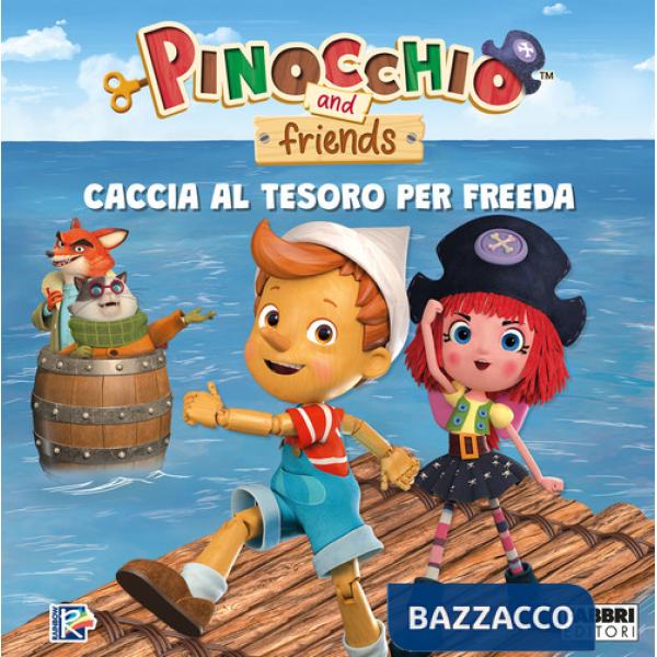 Caccia al tesoro per Freeda. Pinocchio and friends. Ediz. a colori