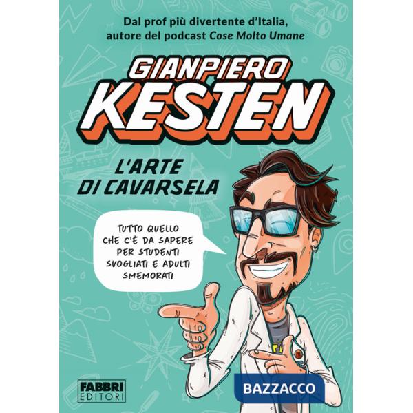 Arte di cavarsela. Tutto quello che c'è da sapere per studenti svogliati e adulti smemorati (L')