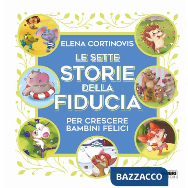 Sette storie della fiducia per crescere bambini felici. Ediz. a colori (Le)