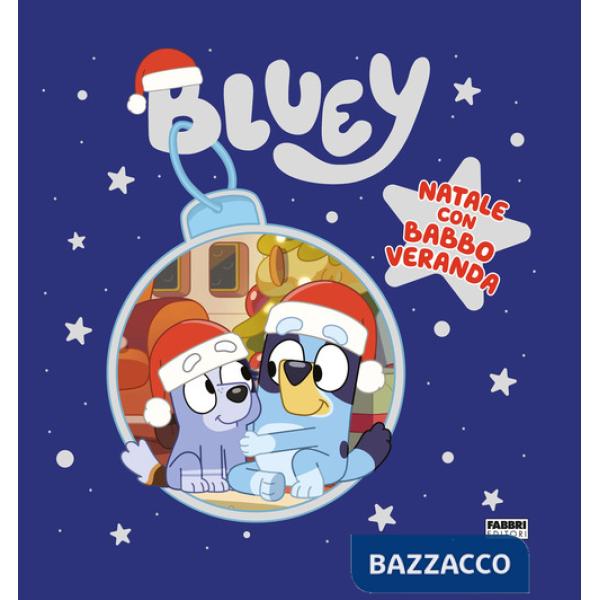 Natale con Babbo Veranda. Bluey. Ediz. a colori