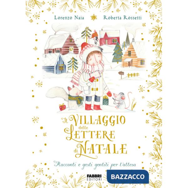 Villaggio delle lettere di Natale. Racconti e gesti gentili per l'attesa. Ediz. a colori (Il)