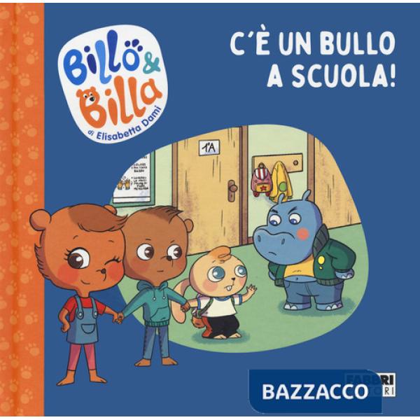 C'è un bullo a scuola! Billo e Billa. Ediz. a colori