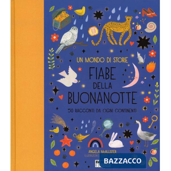 Mondo di storie. Fiabe della buonanotte. 50 racconti da ogni continente. Ediz. a colori (Un)