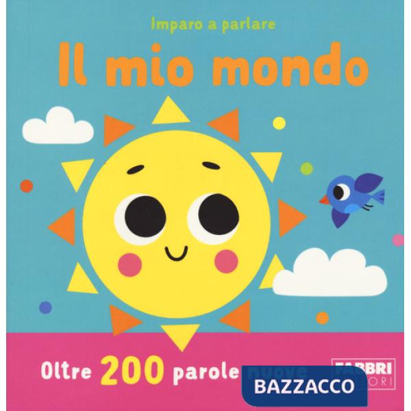 Mio mondo. Imparo a parlare. Ediz. a colori (Il)