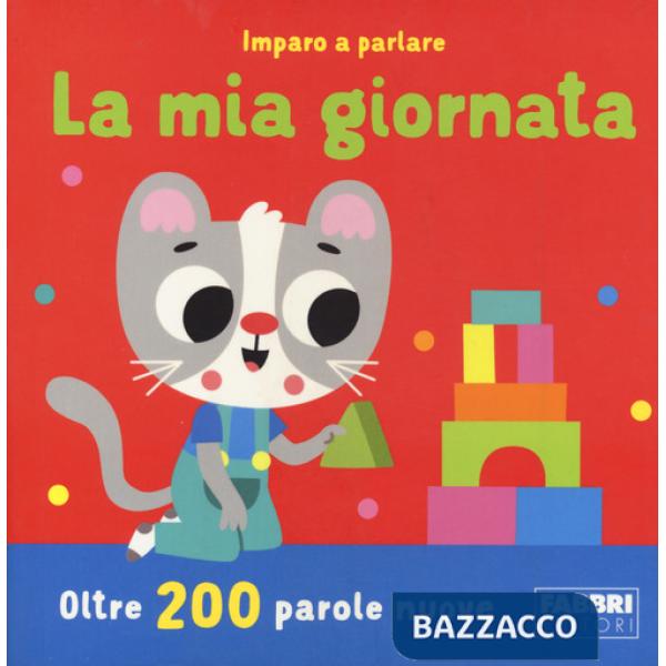 Mia giornata. Imparo a parlare. Ediz. a colori (La)