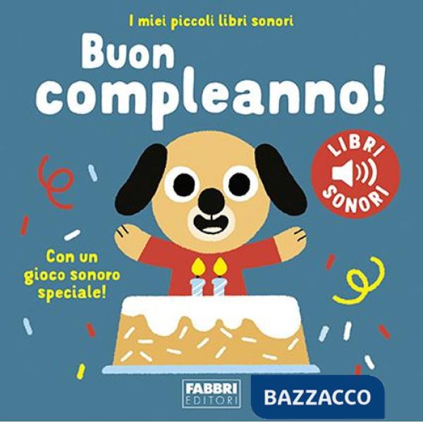 Buon compleanno! I miei piccoli libri sonori. Ediz. a colori