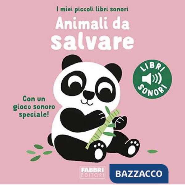 Animali da salvare. I miei piccoli libri sonori. Ediz. a colori