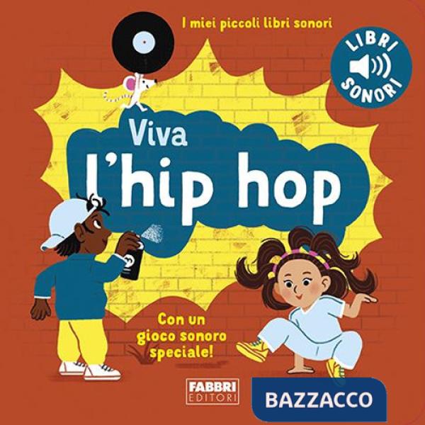 Viva l'hip hop! I miei piccoli libri sonori. Ediz. a colori