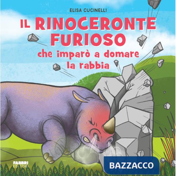 Rinoceronte furioso che imparò a domare la rabbia. Ediz. a colori (Il)