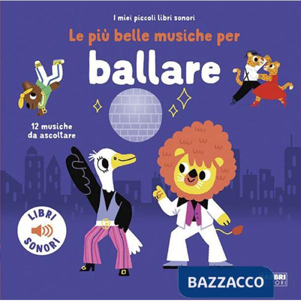Più belle musiche per ballare. Ediz. a colori (Le)