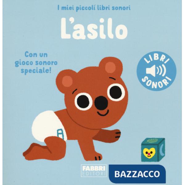 Asilo. I miei piccoli libri sonori. Ediz. a colori (L')