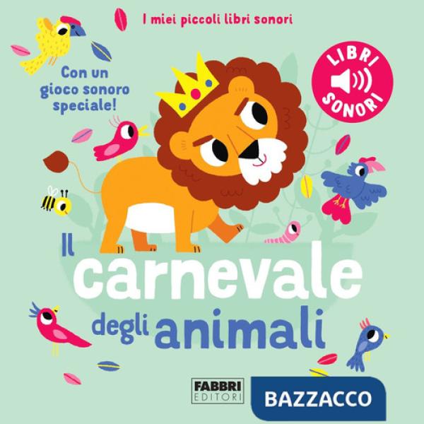 Carnevale degli animali. Saint-Saëns. I miei piccoli libri sonori. Ediz. a colori (Il)