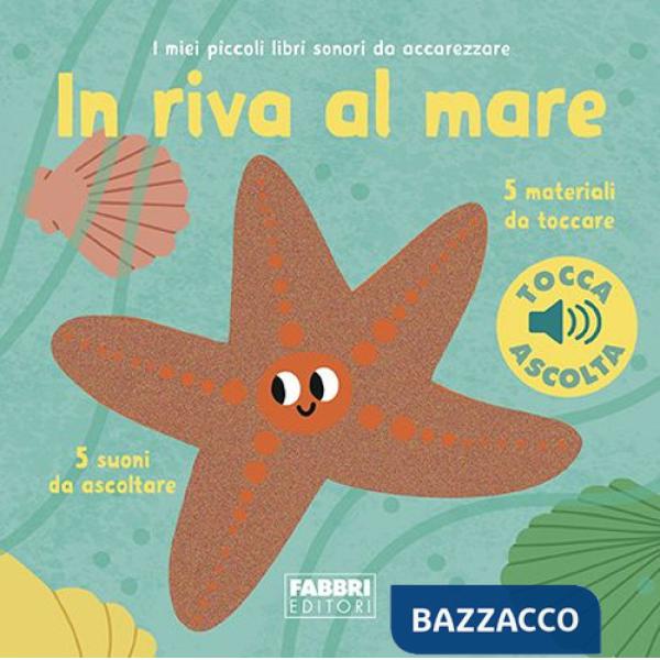 In riva al mare. I miei piccoli libri sonori da accarezzare. Ediz. a colori