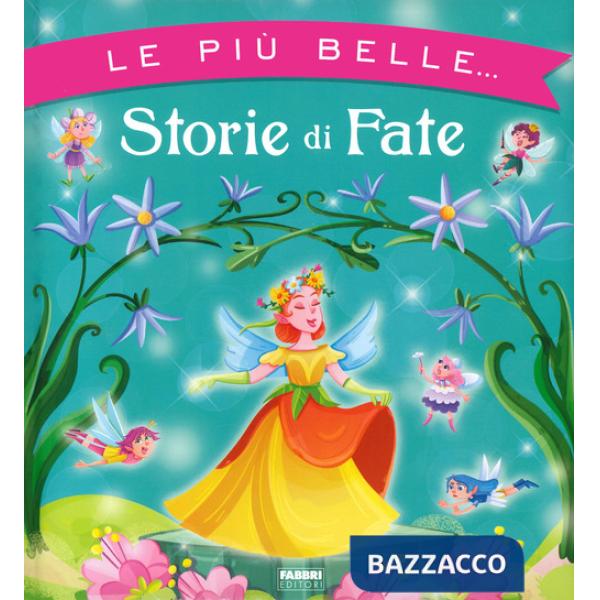 Più belle... storie di fate. Ediz. a colori (Le)