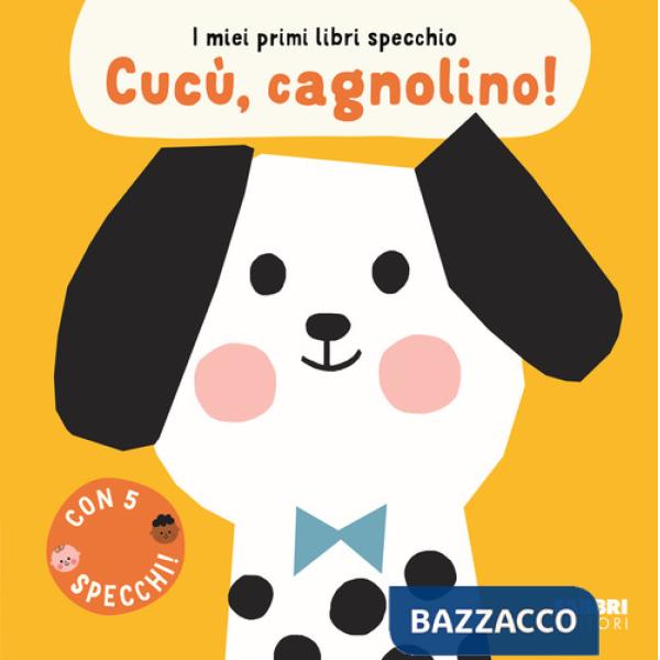 Cucù, cagnolino! I miei primi libri specchio