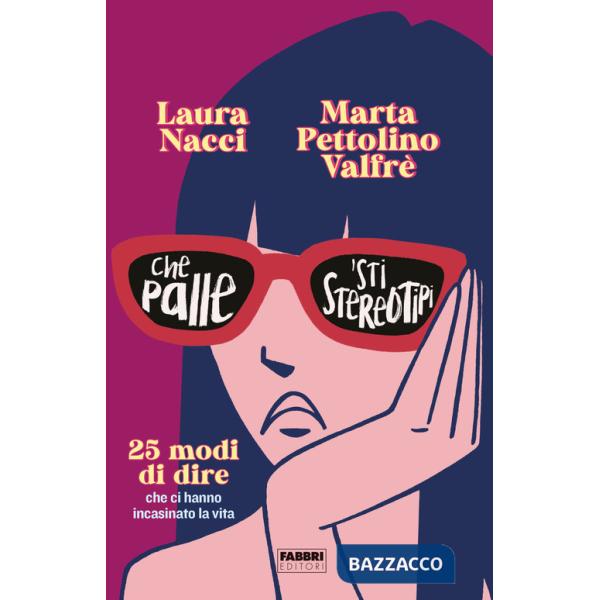 Che palle 'sti stereotipi. 25 modi di dire che ci hanno incasinato la vita