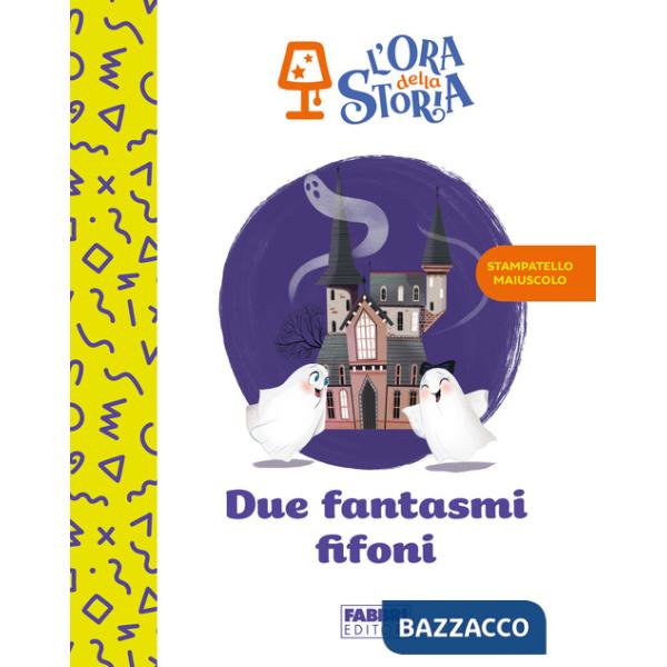 Due fantasmi fifoni. L'ora della storia. Ediz. a colori