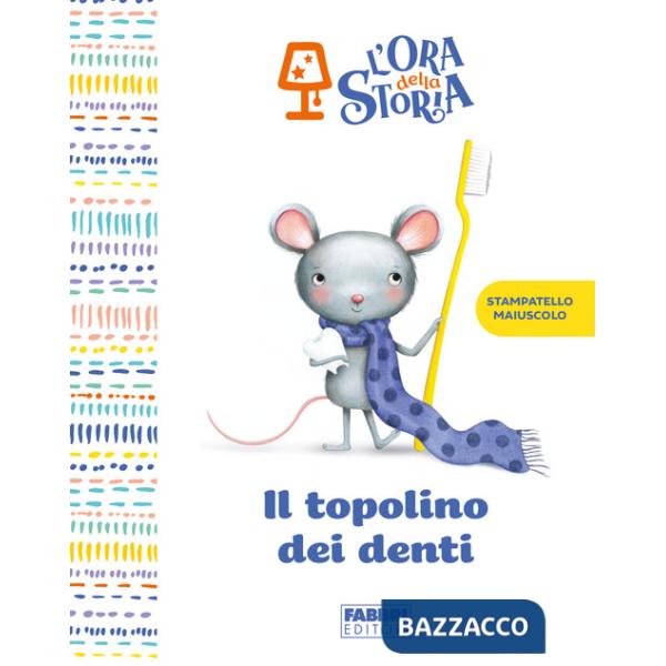 Topolino dei denti. L'ora della storia. Ediz. a colori (Il)