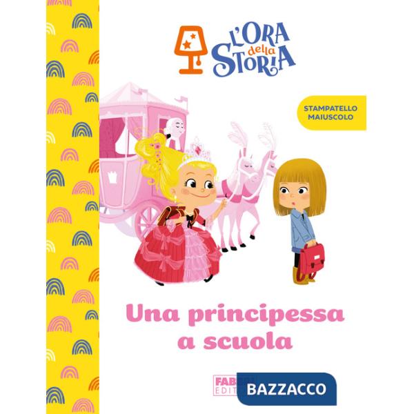 Principessa a scuola. L'ora della storia. Ediz. a colori (Una)