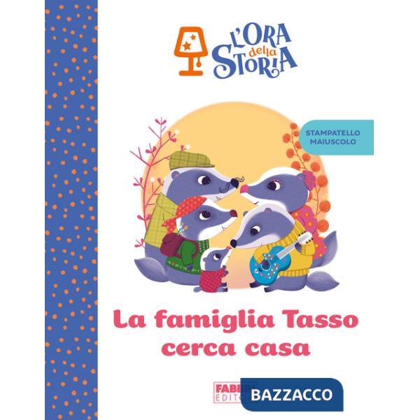Famiglia Tasso cerca casa. L'ora della storia. Ediz. a colori (La)